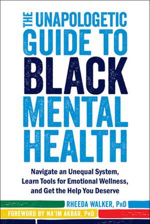 The Unapologetic Guide to Black Mental Health de Rheeda Walker