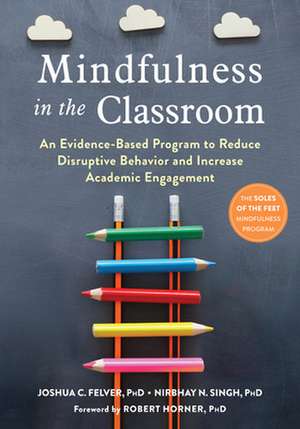 Mindfulness in the Classroom de Joshua C Felver