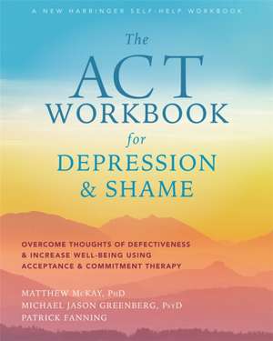 The ACT Workbook for Depression and Shame de Matthew Mckay