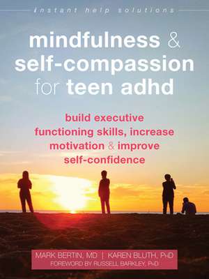 Mindfulness and Self-Compassion for Teen ADHD de Mark Bertin