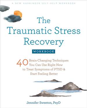 The Traumatic Stress Recovery Workbook de Jennifer Sweeton