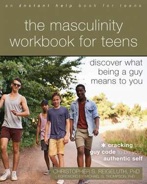 The Masculinity Workbook for Teens de Christopher S Reigeluth