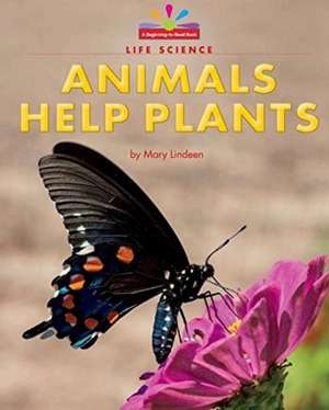 Animals Help Plants de Mary Lindeen