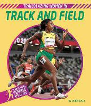 Trailblazing Women in Track and Field de Karen Rosen