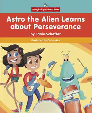 Astro the Alien Learns about Perseverance de Janie Scheffer