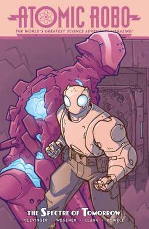 Atomic Robo and the Spectre of Tomorrow de Brian Clevinger