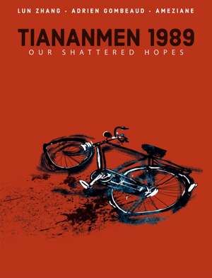 Tiananmen 1989: Our Shattered Hopes de Lun Zhang