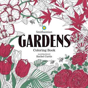 Gardens: A Smithsonian Coloring Book de Smithsonian Institution