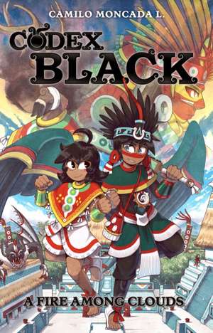 Codex Black (Book One): A Fire Among Clouds de Camilo Moncada Lozano