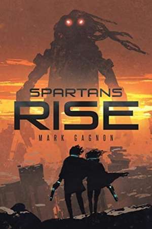 Spartans Rise de Mark Gagnon