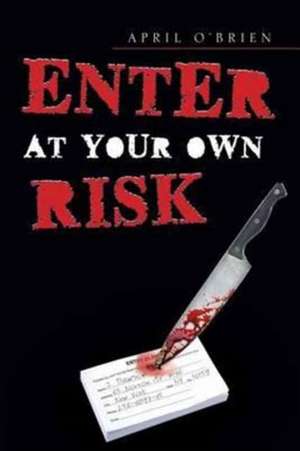 Enter at Your Own Risk de April O'Brien