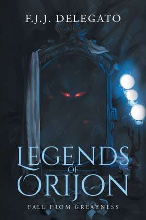 Legends of Orijon de F. J. J. Delegato