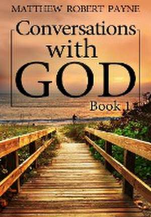 Conversations with God de Matthew Robert Payne