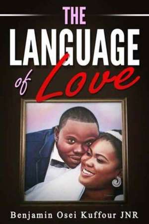 The Language of Love de Benjamin Osei Kuffour Jnr