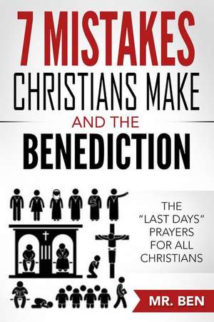 7 Mistakes Christians Make and the Benediction de MR Ben