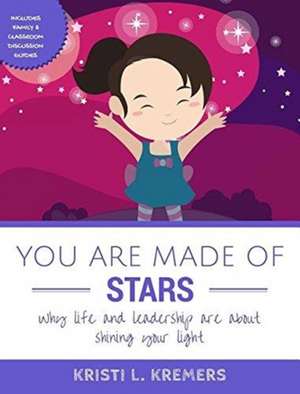 You Are Made of Stars de Kristi L. Kremers