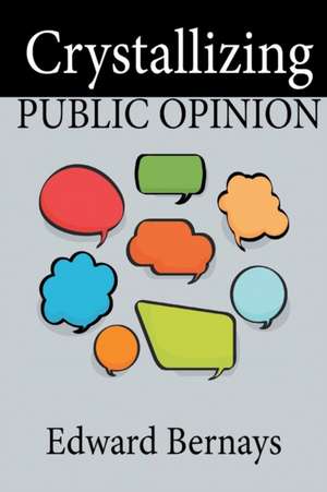 Crystallizing Public Opinion de Edward Bernays