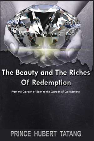 The Beauty and The Riches of Redemption de Prince Hubert Tatang