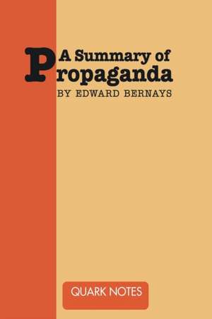 A Summary of Propaganda by Edward Bernays de Notes Quark