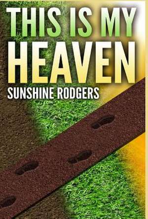 This Is My Heaven de Sunshine Rodgers