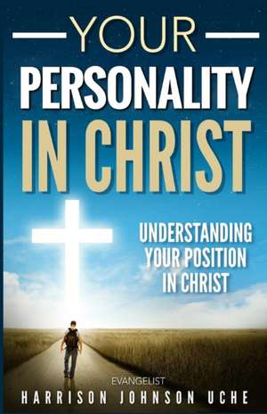 Your Personality In Christ de Evangelist Harrison Johnson Uche