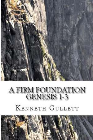 A Firm Foundation de Kenneth Gullett