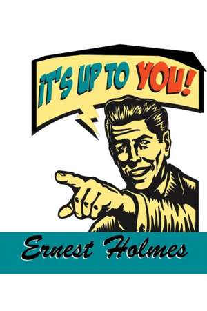 It's Up to You de Ernest Holmes