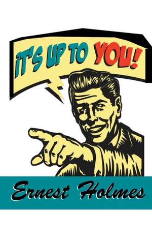 It's Up to You de Ernest Holmes