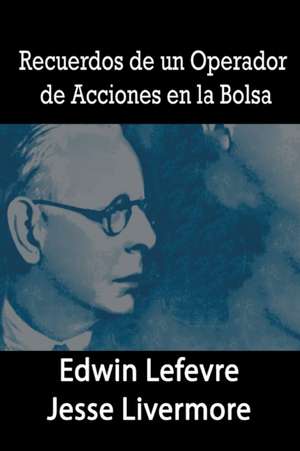 Recuerdos de un Operador de Acciones en la Bolsa de Edwin Lefevre