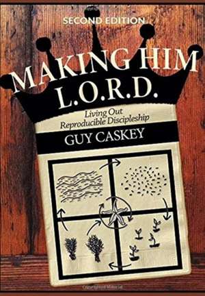 Making Him L.O.R.D. (Second Edition) de Guy Caskey