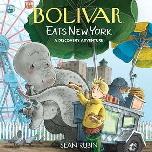 Bolivar Eats New York: A Discovery Adventure de Sean Rubin