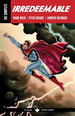 The Complete Irredeemable by Mark Waid de Mark Waid