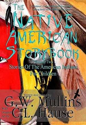 The Native American Story Book Volume Two Stories of the American Indians for Children de G. W. Mullins