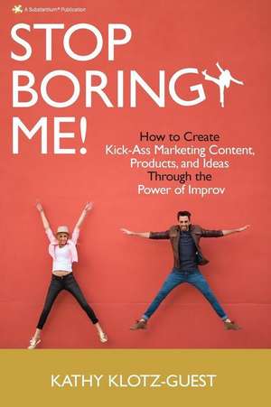 Stop Boring Me! de Kathy Klotz-Guest