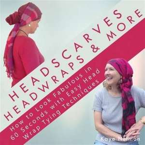 Headscarves, Head Wraps & More de Kaye Nutman