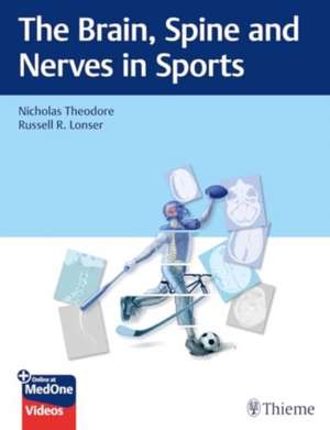 The Brain, Spine and Nerves in Sports de Nicholas Theodore