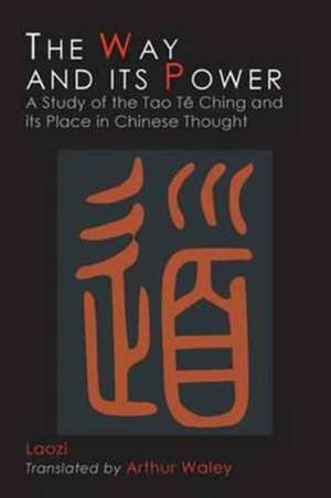 The Way and Its Power de Lao-Tzu