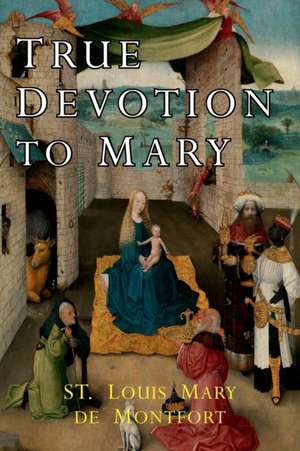 True Devotion to Mary de St. Louis Mary de Montfort
