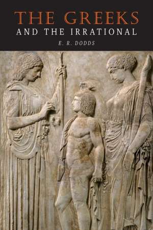 The Greeks and the Irrational de E. R. Dodds