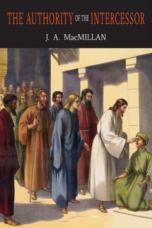 The Authority of the Intercessor de John A. MacMillan