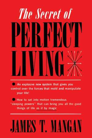 The Secret of Perfect Living de James T Morgan