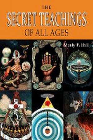 The Secret Teachings of All Ages de Manly P. Hall