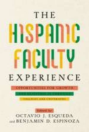 The Hispanic Faculty Experience de Octavio J Esqueda