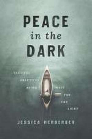 Peace in the Dark de Jessica Herberger