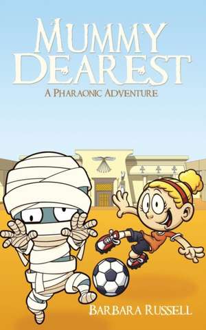 Mummy Dearest-A Pharaonic Adventure de Barbara Russell