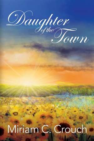 Daughter of the Town de Miriam C. Crouch