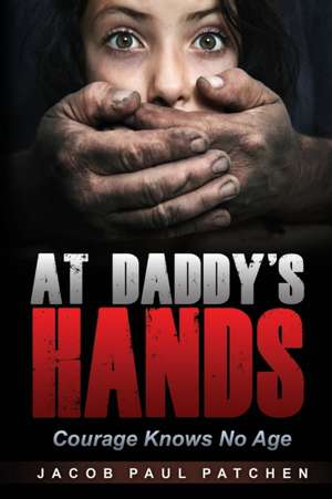 At Daddy's Hands de Jacob Paul Patchen