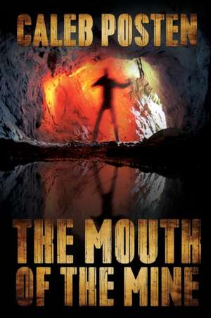 The Mouth of the Mine de Caleb Posten