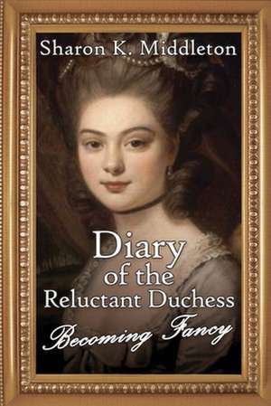 Diary of the Reluctant Duchess de Sharon K. Middleton