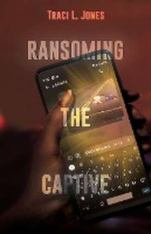 Ransoming The Captive de Traci L. Jones